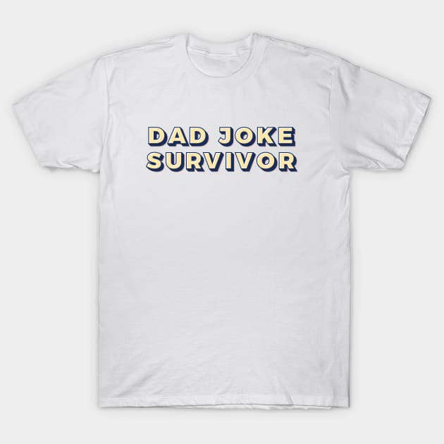 Dad joke survivor T-Shirt by Oricca